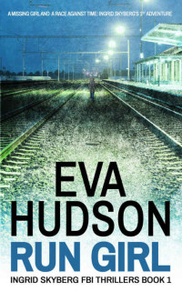 Hudson, Eva — [Ingrid Skyberg FBI 01] • Run Girl