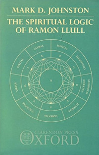 Mark D. Johnston — The Spiritual Logic of Ramon Llull
