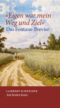 Theodor Fontane;Karl Christoffel; — Eigen war mein Weg und Ziel