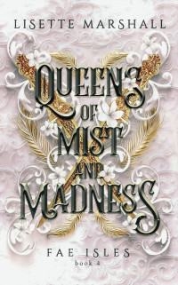 Lisette Marshall — Queens of Mist and Madness: A Steamy Fae Fantasy Romance (Fae Isles Book 4)