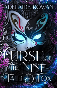 Rowan, Adelaide — Curse of the Nine-Tailed Fox: a New Adult Japanese Fantasy