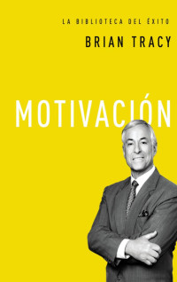 Brian Tracy; — Motivacin