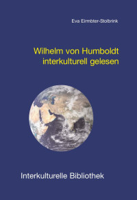 Eva Eimbter-Stolbrink — Wilhelm von Humboldt interkulturell gelesen