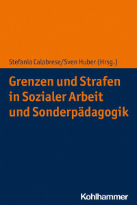 Stefania Calabrese & Sven Huber — Grenzen und Strafen in Sozialer Arbeit und Sonderpädagogik