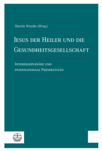 Martin Wendte — Jesus der Heiler und die Gesundheitsgesellschaft