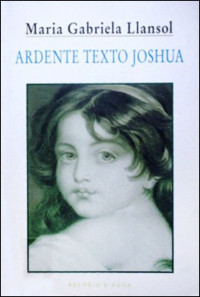 Maria Gabriela Llansol — Ardente texto Joshua