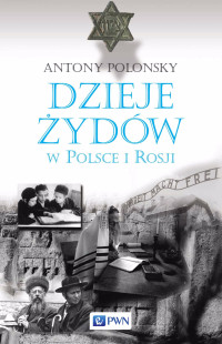 Polonsky Antony; — Dzieje ydw w Polsce i Rosji