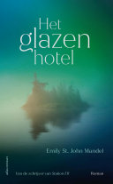 Emily St. John Mandel, Maaike Bijnsdorp, Lucie Schaap — Het glazen hotel