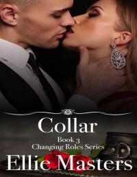 Ellie Masters — Collar (Changing Roles Book 3)