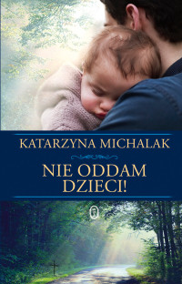 Katarzyna Michalak — Nie oddam dzieci!