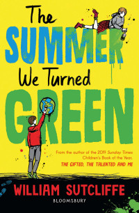 William Sutcliffe — The Summer We Turned Green