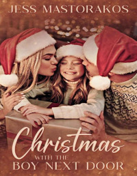 Jess Mastorakos — Christmas with the Boy Next Door (Christmas in Snow Hill Book 2)