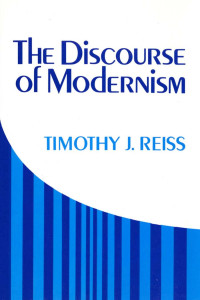 Timothy J. Reiss — The Discourse of Modernism