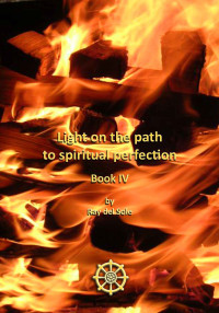 del Sole, Ray — Light on the Path to Spiritual Perfection - Book IV