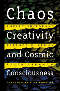 Rupert Sheldrake — Chaos, Creativity, and Cosmic Consciousness