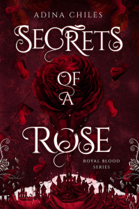 Adina Chiles — Secrets of a Rose