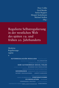 Peter Collin et al. (eds.) — Regulierte Selbstregulierung in der westlichen Welt des späten 19. und frühen 20. Jahrhunderts