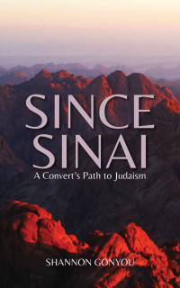 Shannon Gonyou Gonyou & Shannon Gonyou — Since Sinai: A Convert's Path to Judaism