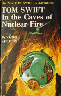 Victor Appleton II — 08-Tom Swift in the Caves of Nuclear Fire