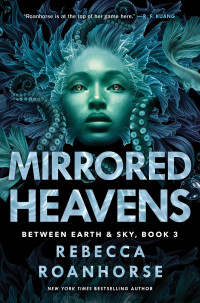 Rebecca Roanhorse — Mirrored Heavens (Between Earth and Sky 3)