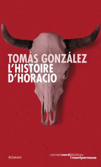 Tomás González [González, Tomás] — L'histoire d'horacio