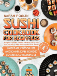 Sarah Roslin — Sushi Cookbook for Beginners