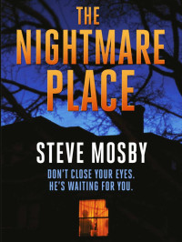 Steve Mosby — The Nightmare Place