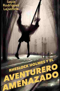 Saulo Rodríguez Lajusticia — Rheslock Holmes y el aventurero amenazado (Spanish Edition)