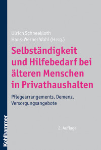 Ulrich Schneekloth, Hans-Werner Wahl & Hans-Werner Wahl — Selbständigkeit und Hilfebedarf bei älteren Menschen in Privathaushalten