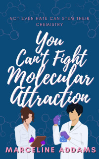 Marceline Addams — You Can't Fight Molecular Attraction