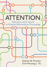 Proctor, Robert W. & Vu, Kim-Phuong L. — Attention: Selection and Control in Human Information Processing