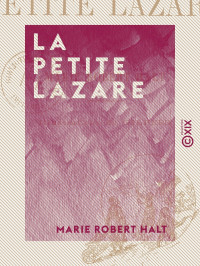 Marie Robert Halt — La Petite Lazare