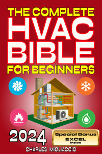 Migliaccio, Charles — The Complete HVAC Bible for Beginners: The definitive guide to efficient home air conditioning