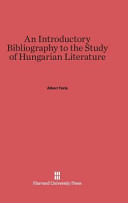 Albert Tezla — An Introductory Bibliography to the Study of Hungarian Literature