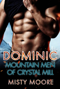 Misty Moore [Moore, Misty] — Dominic: A Mountain Man Curvy Woman Romance (Mountain Men Of Crystal Mill Book 3)