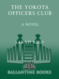 Sarah Bird — The Yokota Officers Club