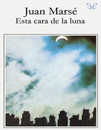 Juan Marsé — Esta Cara De La Luna