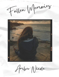 Amber Nicole [Nicole, Amber] — Fallen Memories: Forbidden Truths Duet