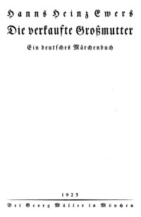 Hanns Heinz Ewers — Die verkaufte Großmutter : Ein deutsches Märchenbuch