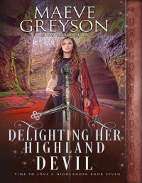 Maeve Greyson — Delighting Her Highland Devil (Time to Love a Highlander Book 7)