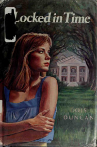 Duncan, Lois, 1934- — Locked in time