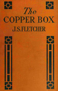 J. S. Fletcher — The copper box