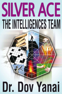 Dov Yanai — Silver Ace: The Intelligences Team (Business, Leadership & Management)