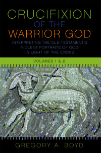 Gregory A. Boyd — The Crucifixion of the Warrior God