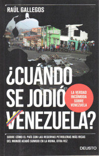 Raúl Gallegos — ¿Cuándo se jodió Venezuela?