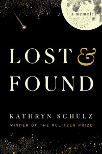 Kathryn Schulz — Lost & Found: A Memoir