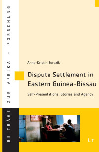 Anne-Kristin Borszik; — Dispute Settlement in Eastern Guinea-Bissau