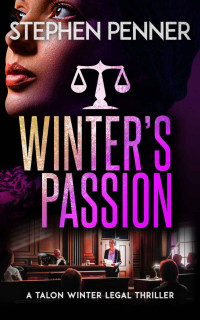 Stephen Penner — Winter's Passion (Talon Winter Legal Thrillers Book 6)