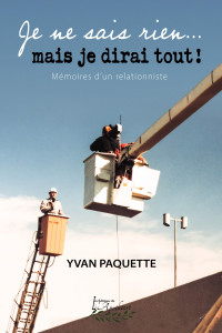 Paquette Yvan — Je ne sais rien... mais je dirai tout!