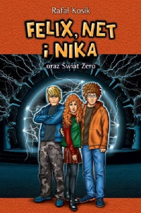 Kosik Rafał — Felix, Net i Nika oraz Swiat Zero